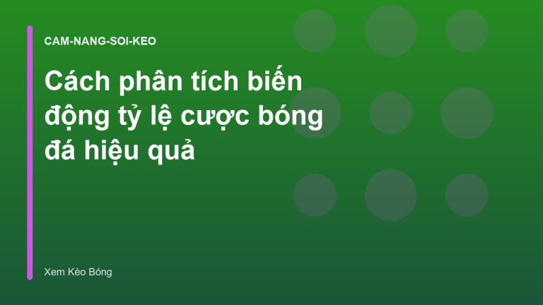 Cách phân tích biến động tỷ lệ cược bóng đá hiệu quả