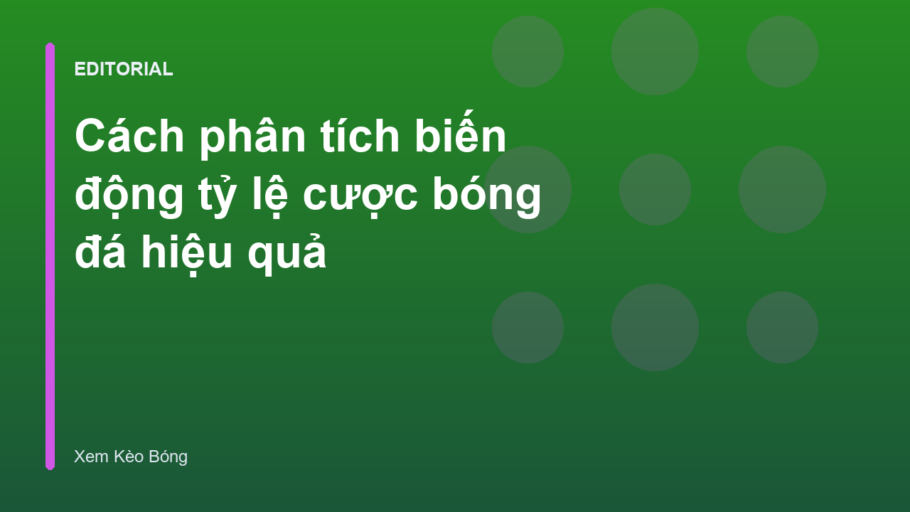 Phân tích biến động tỷ lệ cược bóng đá