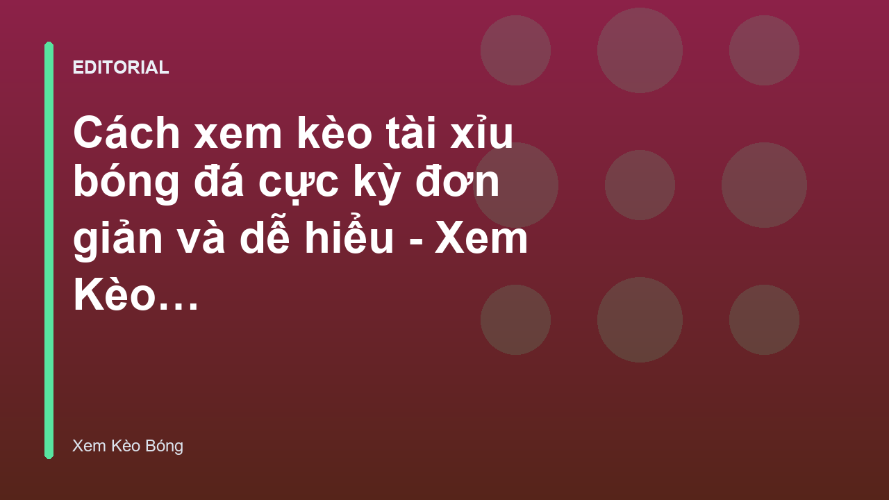 Hướng dẫn cách đọc kèo tài xỉu bóng đá