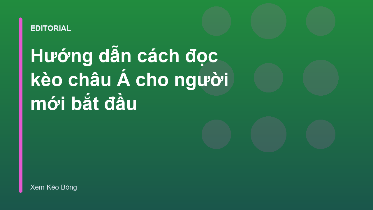 Hướng dẫn cách đọc kèo châu Á cho người mới