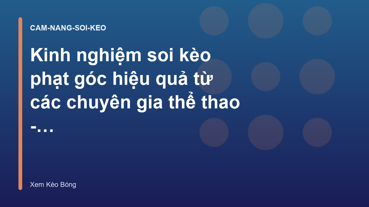 Kinh nghiệm soi kèo phạt góc hiệu quả từ các chuyên gia thể thao - Xem Kèo Bóng Đá Hôm Nay