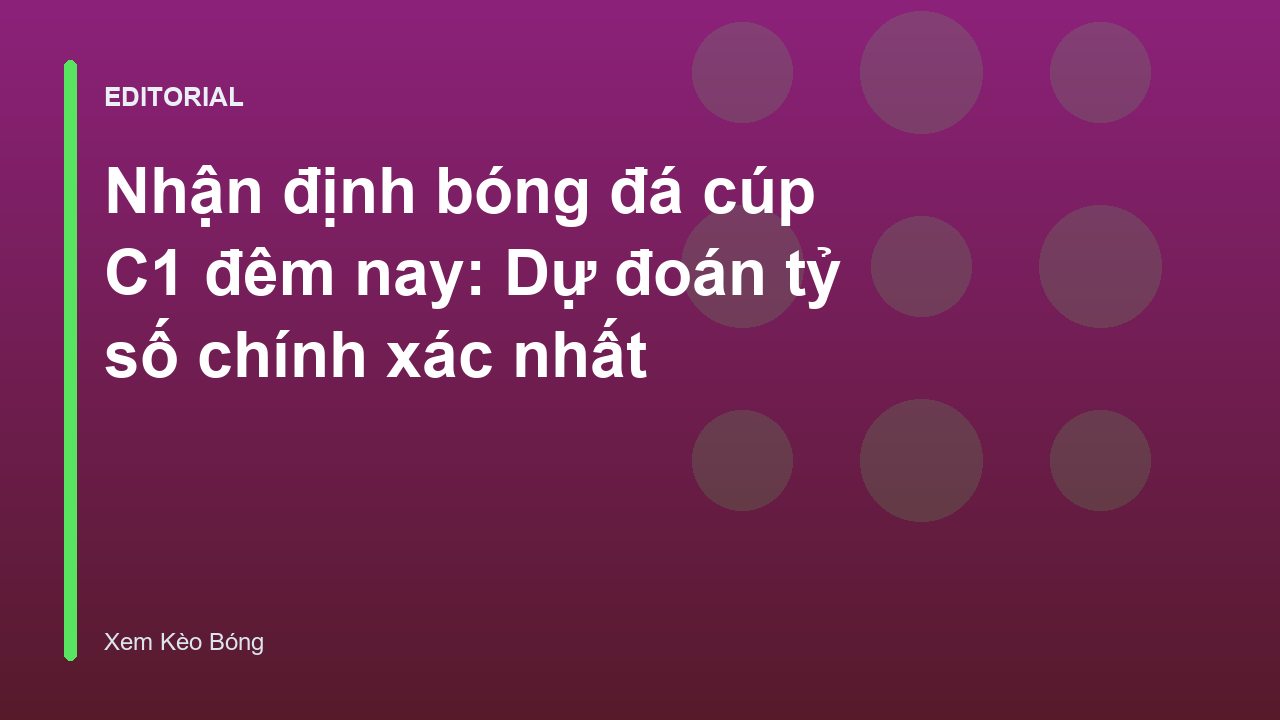 Nhận định bóng đá cúp C1 đêm nay